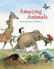 book cover of Amazing Animals by Ingrid Schubert