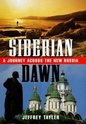 book cover of Siberian Dawn ( A Journey Across the New Russia) by Jeffrey Tayler