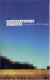 book cover of The disappearance of the outside by Andrei Codrescu