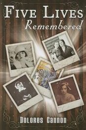 book cover of Five Lives Remembered by Dolores Cannon