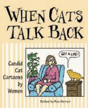 book cover of When Cats Talk Back: Cat Cartoons With Attitude by Roz Warren