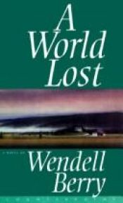 book cover of A world lost by Wendell Berry