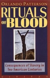 book cover of Rituals of Blood: The Consequences of Slavery in Two American Centuries by Orlando Patterson