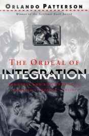 book cover of The Ordeal Of Integration: Progress And Resentment In America's "Racial" Crisis (Ordeal of Integration) by Orlando Patterson