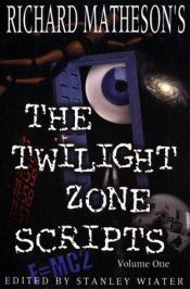 book cover of Richard Matheson's The Twilight Zone Scripts (Volume 1) by Ρίτσαρντ Μάθεσον
