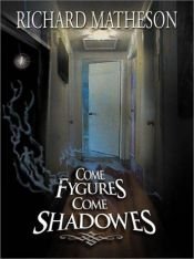 book cover of Come Fygures, Come Shadowes by リチャード・マシスン