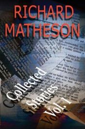 book cover of Richard Matheson: Collected Stories Vol. 1 by Ρίτσαρντ Μάθεσον