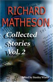 book cover of Richard Matheson: Collected Stories Vol. 2 (Richard Matheson: Collected Stories) by Ρίτσαρντ Μάθεσον
