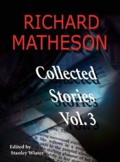 book cover of Richard Matheson: Collected Stories: 3 (Richard Matheson: Collected Stories) by リチャード・マシスン