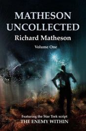 book cover of Matheson Uncollected: Star Trek's "The Enemy Within" and Other Uncollected Tales (Matheson Uncollected) by 李察·麦森