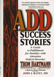 book cover of Add Success Stories: A Guide to Fulfillment for Families With Attention Deficit-Disorder : Maps, Guidebooks, and Tr by Thom Hartmann