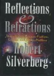 book cover of Reflections and Refractions: Thoughts on Science-Fiction, Science, and Other Matters by Robert Silverberg
