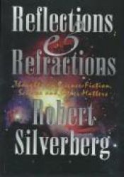 book cover of Reflections and Refractions: Thoughts on Science-Fiction, Science, and Other Matters by رابرت سیلوربرگ