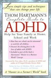book cover of Thom Hartmann's Complete Guide to ADHD: Help for Your Family at Home, School and Work by Thom Hartmann