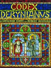 book cover of Codex Derynianus : being a comprehensive guide to the peoples, places & things of the Derynye & the human worlds of by Katherine Kurtz