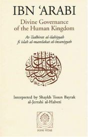 book cover of Divine Governance of the Human Kingdom: Including What the Seeker Needs and The One Alone by Ibn Arabi