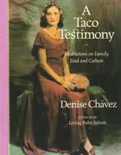 book cover of A Taco Testimony: Meditations on Family, Food and Culture by Denise Chavez