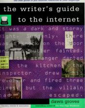 book cover of The Writer's Guide to the Internet by Dawn Groves