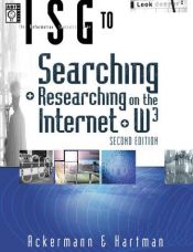 book cover of The Information Searcher's Guide to Searching and Researching on the Internet and World Wide Web by Ernest C. Ackermann