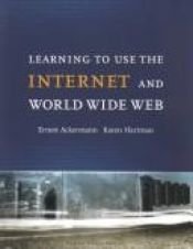 book cover of Learning to Use the Internet and World Wide Web by Ernest C. Ackermann