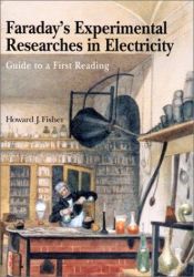 book cover of Faraday's Experimental researches in electricity : guide to a first reading by Michael Faraday