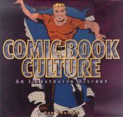 book cover of Comic Book Culture: An Illustrated History by Ρον Γκούλαρτ