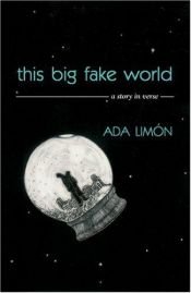 book cover of This Big Fake World: A Story in Verse by Ada Limon