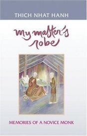 book cover of My Masters Robe Memories Of A Novice Monk by Thich Nhat Hanh