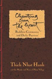 book cover of Chanting from the heart : Buddhist ceremonies and daily practices by Thich Nhat Hanh