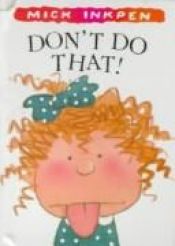 book cover of Don't Do That! by Mick Inkpen