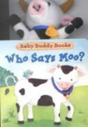 book cover of Who says Moo? by Dawn Bentley