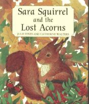 book cover of Sara Squirrel & the Lost Acorns ((Book on tape)) by Julie Sykes