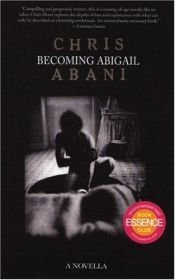 book cover of Becoming Abigail : a novella by Chris Abani