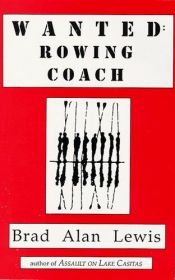 book cover of Wanted:Rowing Coach by Brad Alan Lewis