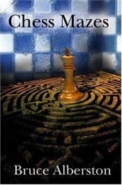 book cover of Chess Mazes: A New Kind of Chess Puzzle for Everyone by Bruce Alberston