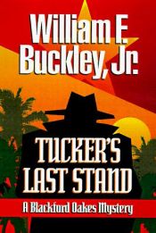 book cover of Tucker's Last Stand (Blackford Oakes #9) by William F. Buckley, Jr.