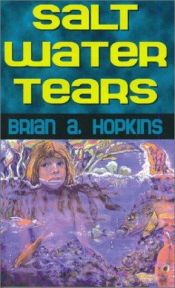 book cover of Salt Water Tears by Brian A. Hopkins