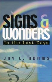 book cover of Signs & Wonders: In the Last Days by Jay E. Adams