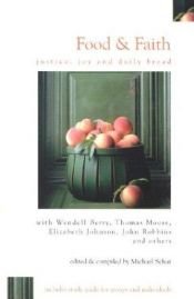 book cover of Food & Faith : Justice, Joy and Daily Bread by Michael Schut