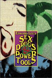 book cover of Sex, Drugs & Power Tools by Edward Lee