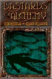 book cover of Bastards of Alchemy by Tom Piccirilli