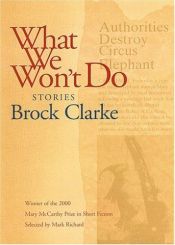 book cover of What We Won't Do by Brock Clarke