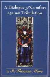 book cover of A Dialogue of Comfort against Tribulation by Thomas More