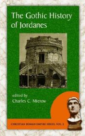 book cover of The Gothic History of Jordanes in English version with an introduction and a commentary by Charles Christopher Mierow by Charles Christopher Mierow