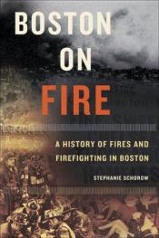 book cover of Boston on Fire: A History of Fires And Firefighting in Boston by Stephanie Schorow