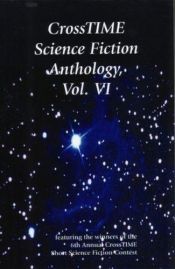 book cover of CrossTIME Science Fiction Anthology, Vol. VI by Editor