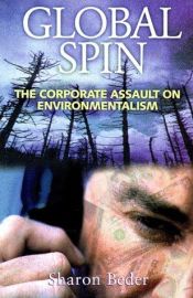 book cover of Global Spin: The Corporate Assault on Environmentalism by Sharon Beder