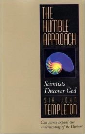 book cover of The humble approach: scientists discover God by John Templeton