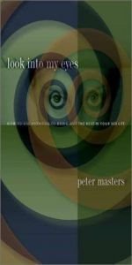 book cover of Look into My Eyes: How to Use Hypnosis to Bring Out the Best in Your Sex Life by Peter Masters