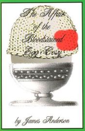 book cover of The Affair of the Bloodstained Egg Cosy by James Anderson